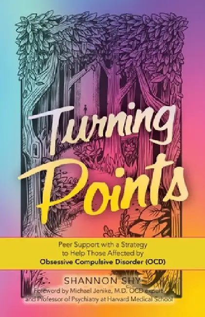 Turning Points: Peer Support with a Strategy to Help Those Affected by Obsessive Compulsive Disorder (Ocd) by Shannon Shy
