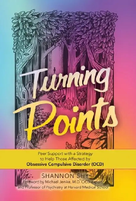 Turning Points: Peer Support with a Strategy to Help Those Affected by Obsessive Compulsive Disorder (Ocd) by Shannon Shy