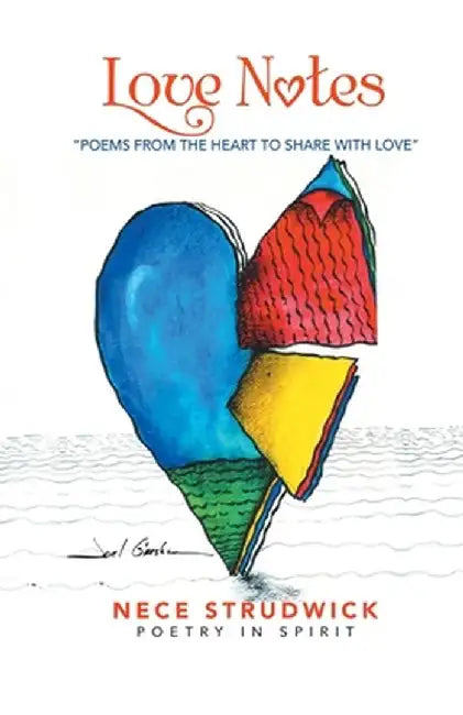 Love Notes: "Poems from the Heart to Share with Love" by Nece Strudwick