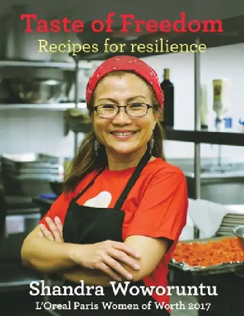 Taste of Freedom: Recipes for Resilience by Shandra Woworuntu