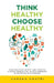 Think Healthy, Choose Healthy: Make Healthier Dietary and Lifestyle Choices Through the Holistic Approach of Nutrition and Ayurveda by Varsha Khatri