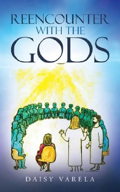 Reencounter with the Gods by Daisy Varela