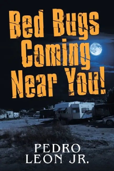Bed Bugs Coming Near You! by Jr. Leon Pedro