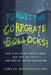 Forget the Corporate Bollocks!: How to Get Rid of Stress at Work, Deal with Job Layoffs, and Come out Happier Than Before by Camille Wordsworth Mba