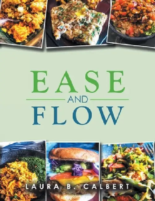Ease and Flow by Laura B. Calbert