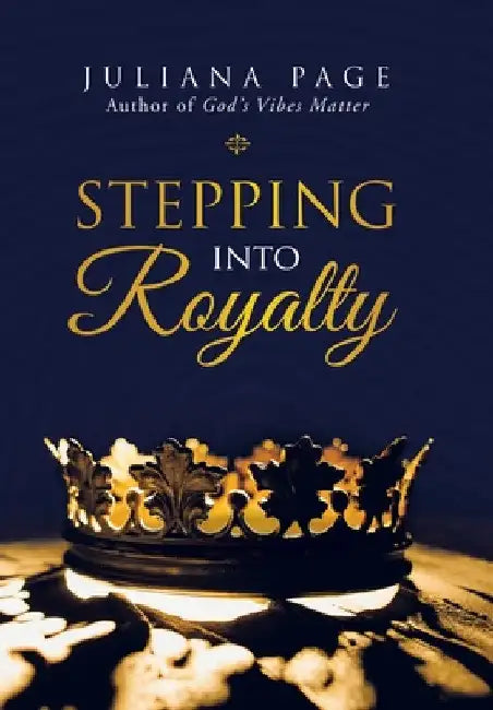 Stepping into Royalty by Juliana Page