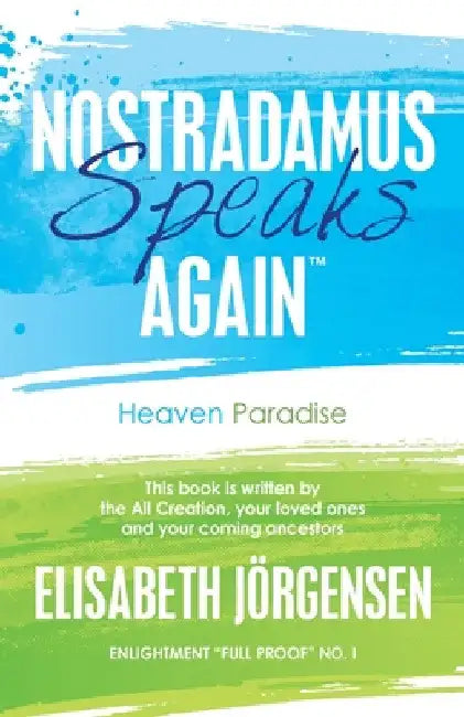 Nostradamus Speaks Again: Heaven Paradise by Elisabeth Jörgensen