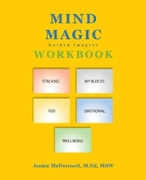 Mind Magic Workbook: Stacking My Blocks for Emotional Well-Being by Janice McDermott M. Ed Msw