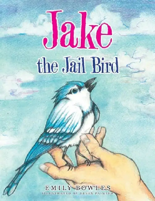 Jake the Jail Bird by Emily Bowles