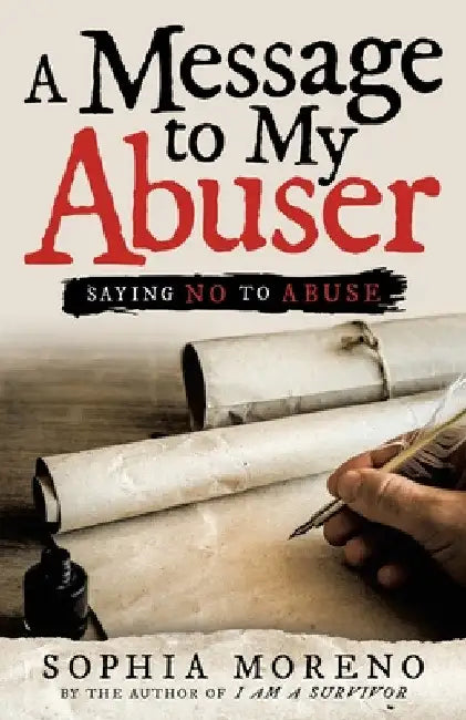A Message to My Abuser: Saying No to Abuse by Sophia Moreno