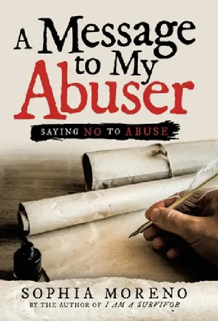 A Message to My Abuser: Saying No to Abuse by Sophia Moreno