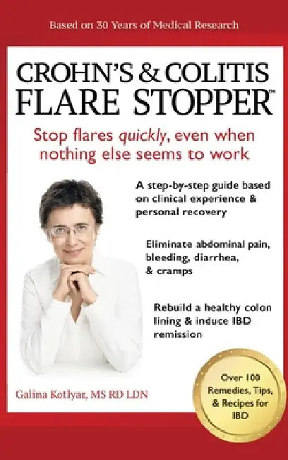 Crohn's and Colitis the Flare StopperSystem.: A Step-by-Step guide based on 30 years of Medical Research and Clinical Experience by Galina Kotlyar Rd Ldn