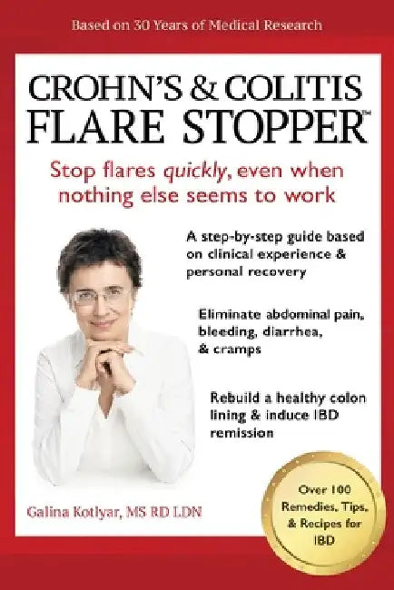 Crohn's and Colitis the Flare StopperSystem.: A Step-by-Step guide based on 30 years of Medical Research and Clinical Experience by Galina Kotlyar Rd Ldn