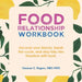 Food Relationship Workbook: Uncover Your Blocks, Break the Cycle, and Step Fully into Freedom with Food. by Vanessa C. Rogers Nbc-Hwc
