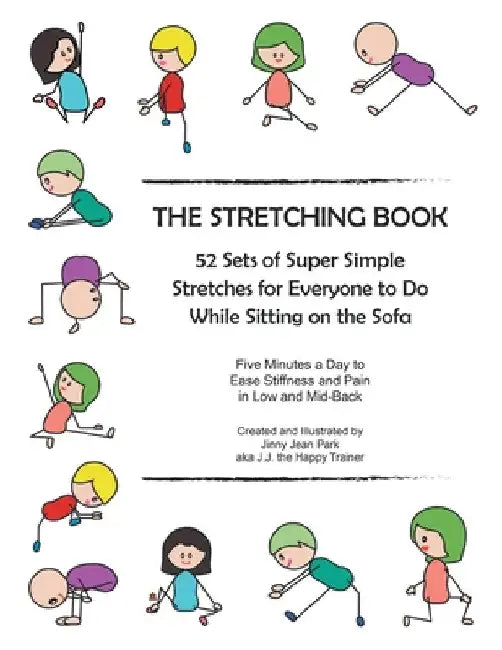 The Stretching Book: 52 Sets of Super Simple Stretches for Everyone to Do While Sitting on the Sofa by Jinny Jean Park