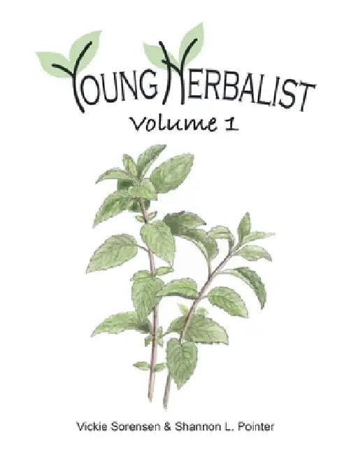 Young Herbalist Volume 1 by Vickie Sorensen