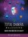 Total Chakra Balancing: Awaken Your Inner and Outer Beauty by Kiran Shashi