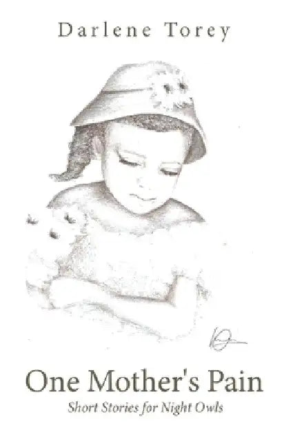 One Mother's Pain: Short Stories for Night Owls by Darlene Torey