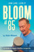 Bloom at 85: A Guide to Happy Healthy Longevity by Alan Bloom