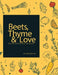Beets, Thyme and Love: Recipes for Health and Happiness by Jamie Beaton