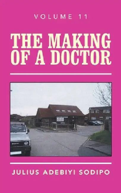The Making of a Doctor by Julius Adebiyi Sodipo