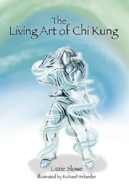 The Living Art of Chi Kung by Lizzie Slowe