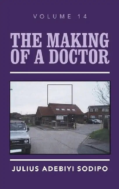 The Making of a Doctor by Julius Adebiyi Sodipo