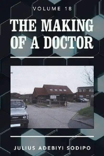 The Making of a Doctor by Julius Adebiyi Sodipo
