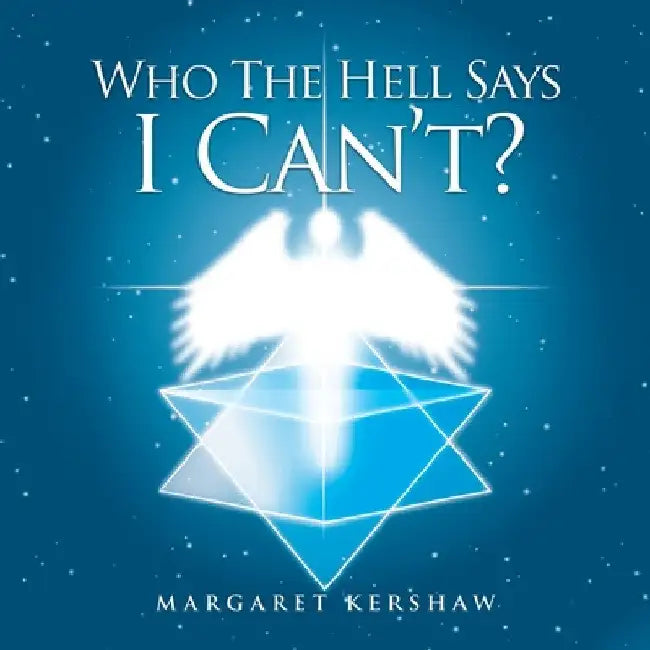 Who the Hell Says I Can'T!! by Margaret Kershaw