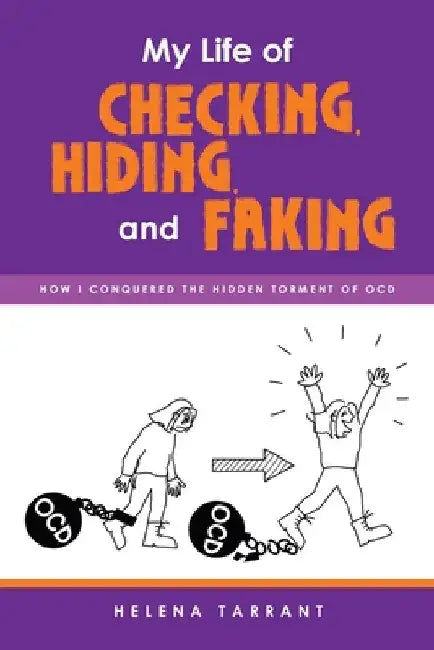 My Life of Checking, Hiding, and Faking: How I Conquered the Hidden Torment of OCD by Helena Tarrant