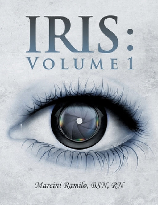 Iris: Volume 1 by Marcini Ramilo Bsn