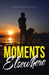 Moments Elsewhere by Adrian Cox B. Sc
