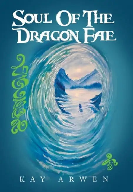 Soul Of The Dragon Fae: Book One by Kay Arwen