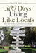 300 Days Living Like Locals: Aussie Couple Neil Mclean and Gai Reid Travel to 20 Idyllic Locations in Europe and Discover How the Locals Live by Neil M. McLean