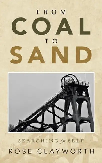 From Coal to Sand: Searching for Self by Rose Clayworth