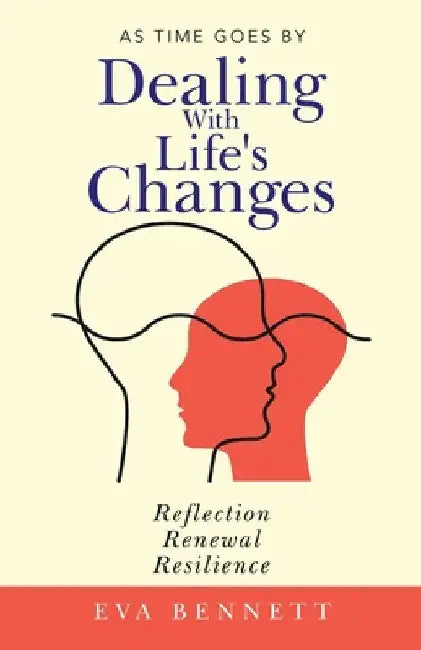 Dealing with Life's Changes: As Time Goes By by Eva Bennett