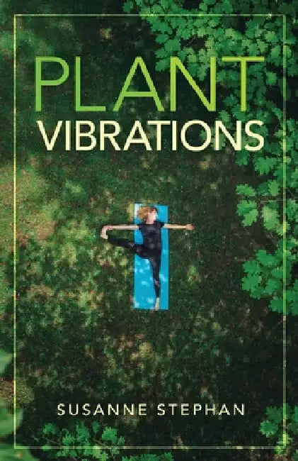 Plant Vibrations by Susanne Stephan