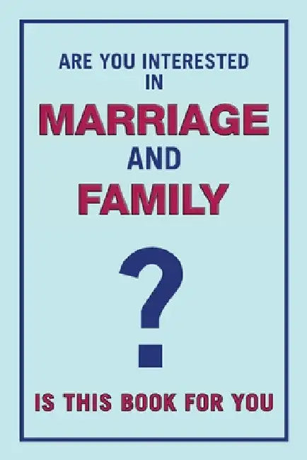 Are You Interested in Marriage and Family: Is This Book for You? by Suresh Chandra