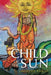 Child of the Sun by Saraf, Jagdish