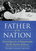 Father of the Nation: Selected Speeches of Bangabandhu Sheikh Mujibur Rahman by Abul Hasnat Milton