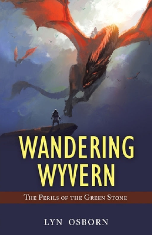 Wandering Wyvern: The Perils of the Green Stone by Lyn Osborn