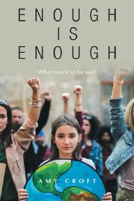 Enough Is Enough: What Needs to Be Said! by Amy Croft