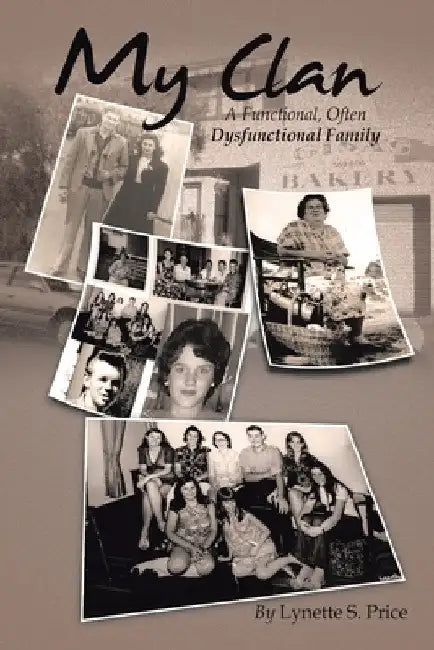 My Clan: A Functional, Often Dysfunctional Family by Lynette S. Price