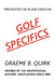 Golf Specifics: Presented in Plain English a Logical, Step-by-Step Guide to Correct and Confident Golf by Graeme B. Quirk