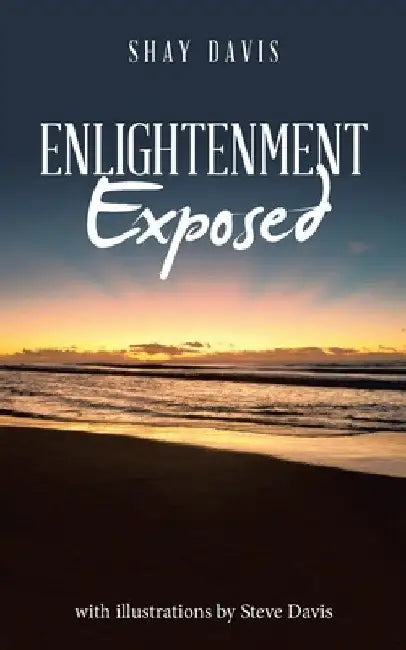 Enlightenment Exposed by Shay Davis