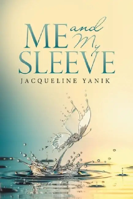 Me and My Sleeve by Jacqueline Yanik