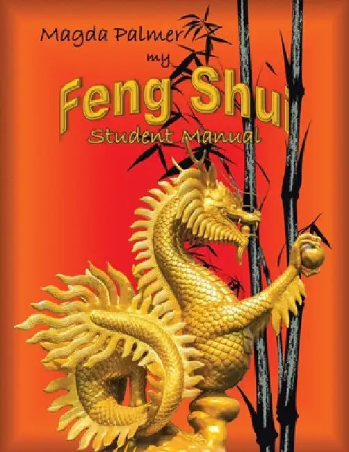 My Feng Shui: Student Manual by Magda Palmer