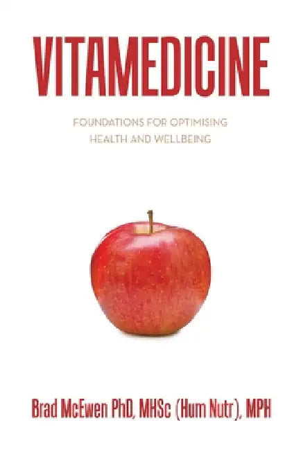 Vitamedicine: Foundations for Optimising Health and Wellbeing by Brad McEwen Mhsc (Hum Nutr) Mph