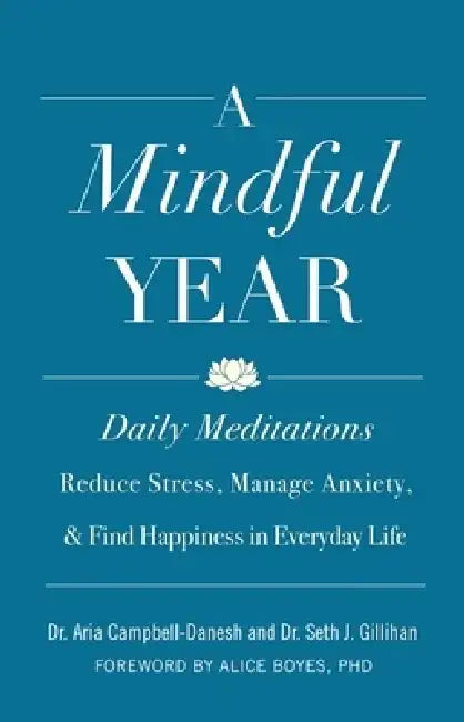 A Mindful Year: Daily Meditations: Reduce Stress, Manage Anxiety, and Find Happiness in Everyday Life by Aria Campbell-Danesh