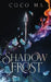 Shadow Frost by Coco Ma